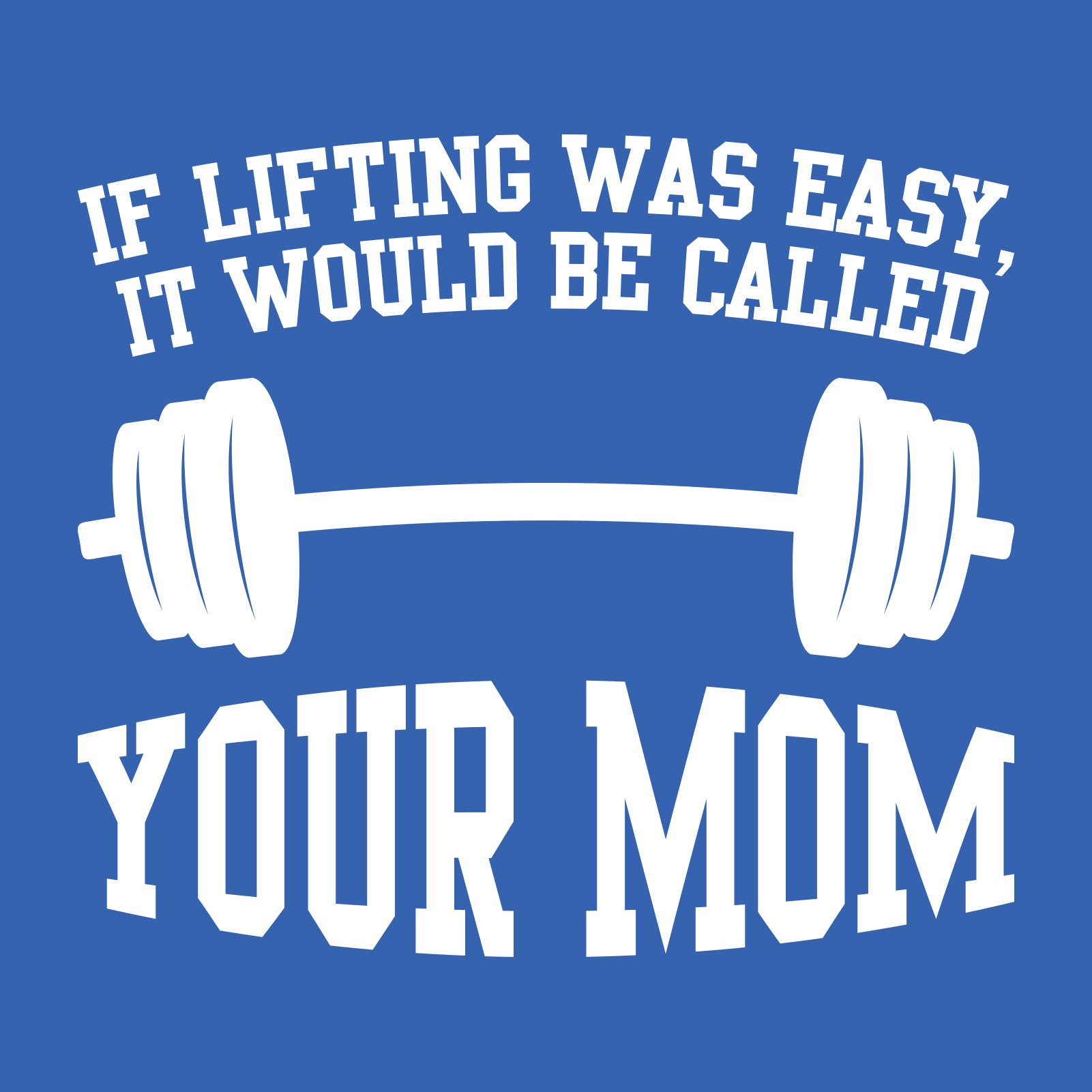 UGP Campus Apparel Gym Weight Lifting Training T-Shirt - Funny 'If Lifting Was Easy' Mom Joke Workout Tee for Men & Women | Perfect for Gym, Fitness Training & Casual Wear