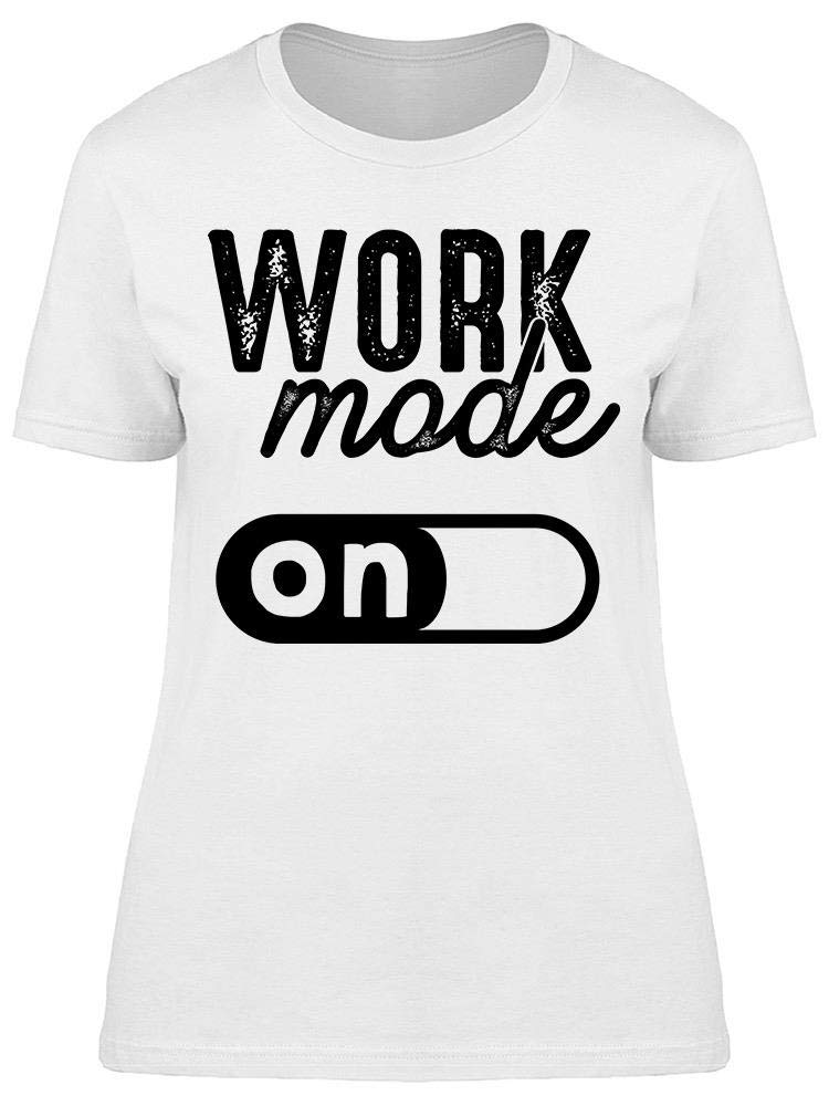 Work Mode On Graphic Women's T-Shirt - White Cotton Tee for Office, Casual Wear & Everyday Outfits