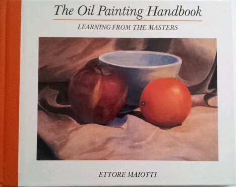 Oil Painting Handbook - Step-by-Step Guide for Beginners & Artists | Learn Techniques, Materials & Tips for Canvas Painting at Home or Studio