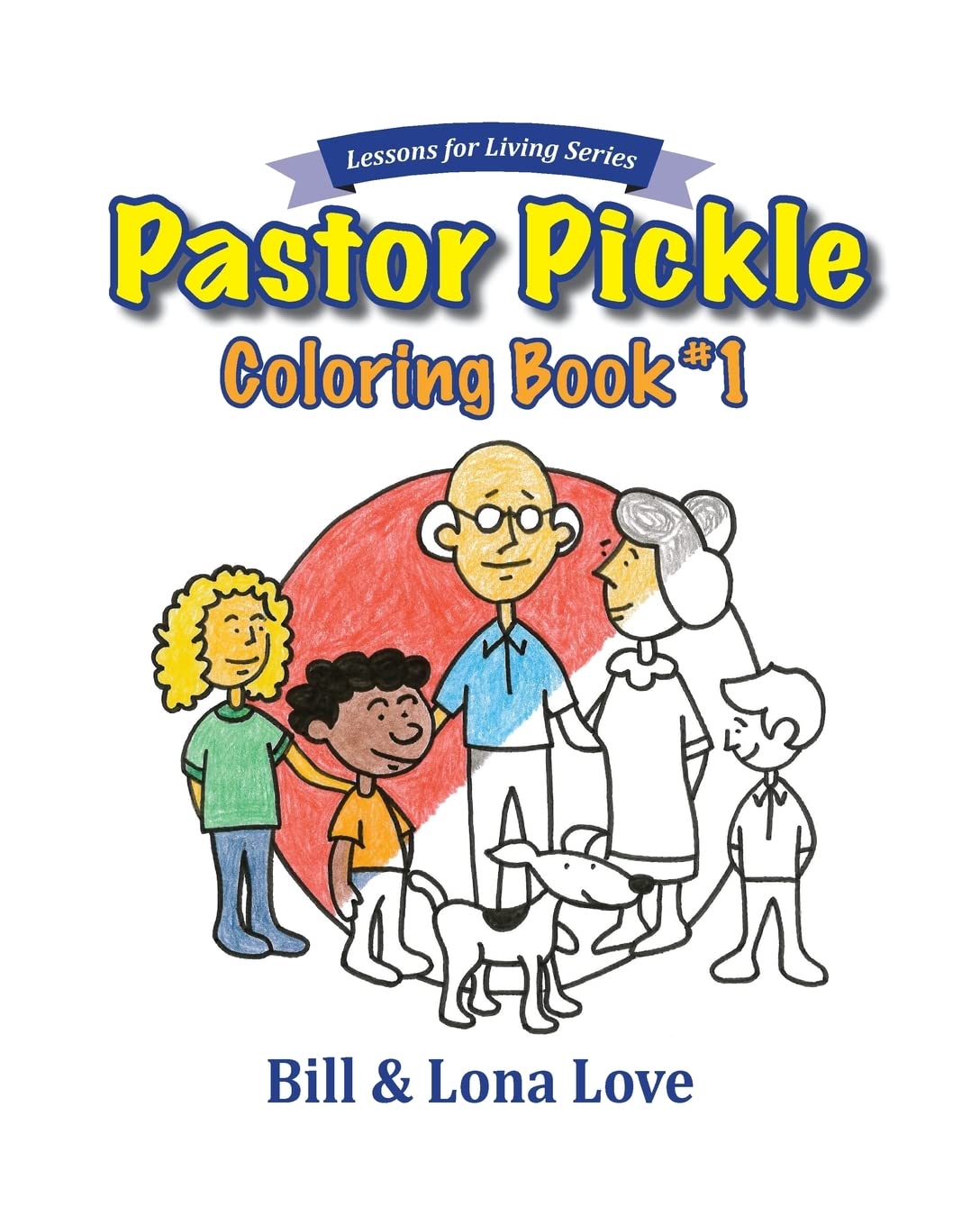 Pastor Pickle Coloring Book #1 - Christian Bible Study & Relaxation Activity for Adults & Kids - Lessons for Living Series - Perfect for Sunday School, Church Events & Family Bonding Time