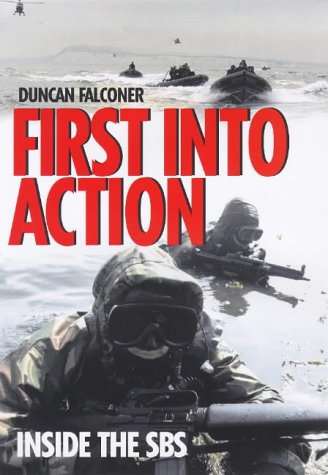 First into Action: Dramatic Personal Account of Life Inside the SBS - True Story of Elite Special Forces Missions | Perfect for Military History Enthusiasts & Adventure Readers