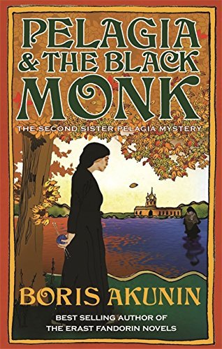 Pelagia and the Black Monk: The Second Sister Pelagia Mystery Novel by Boris Akunin | Historical Crime Fiction | Perfect for Book Clubs & Mystery Lovers