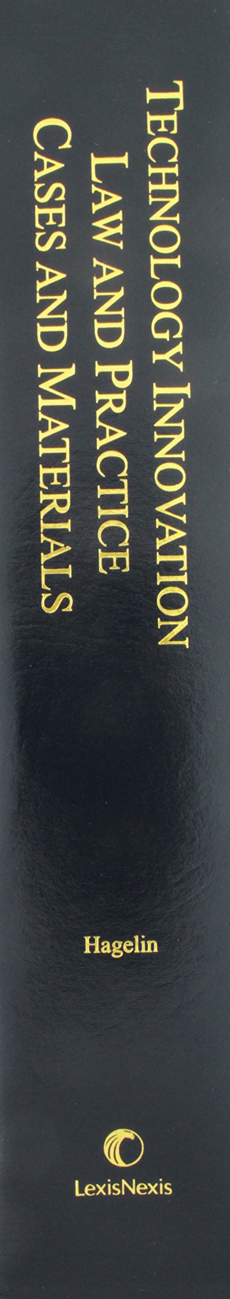 Technology Innovation Law and Practice: Legal Cases, Materials & Analysis for Startups, Entrepreneurs & Tech Businesses
