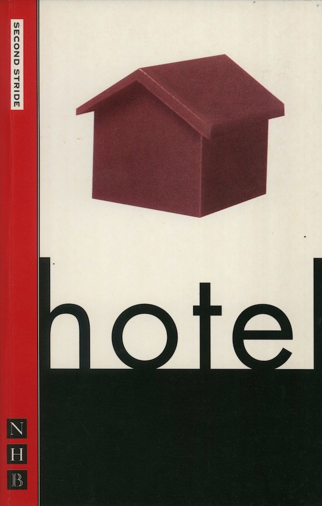 Hotel (Nick Hern Books) - Drama Play Script for Theater Performances & Acting Classes | Perfect for Stage Productions & Drama Students