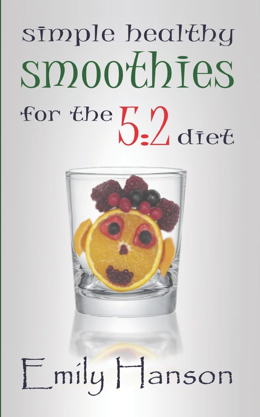 Easy & Healthy Smoothie Recipes for the 5:2 Diet - Perfect for Weight Loss & Intermittent Fasting