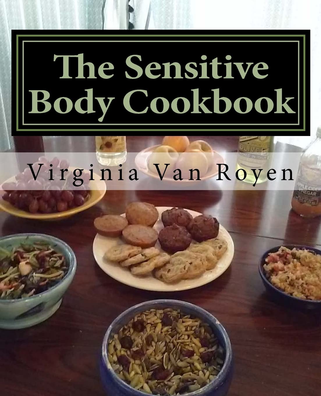 The Sensitive Body Cookbook: 100+ Gluten-Free, Dairy-Free, Soy-Free & Citrus-Free Recipes for Food Allergies & Intolerances – Perfect for Meal Prep & Healthy Eating