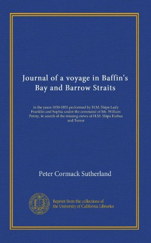 Journal of a Voyage in Baffin's Bay and Barrow Straits - Volume 002 | Arctic Exploration Book | Historical Travelogue for Adventure Enthusiasts & History Buffs