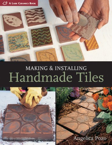 Pozo Handmade Tile Making & Installation Guide by Angelica - Lark Books 2008 Reprint Edition - DIY Home Decor & Mosaic Projects