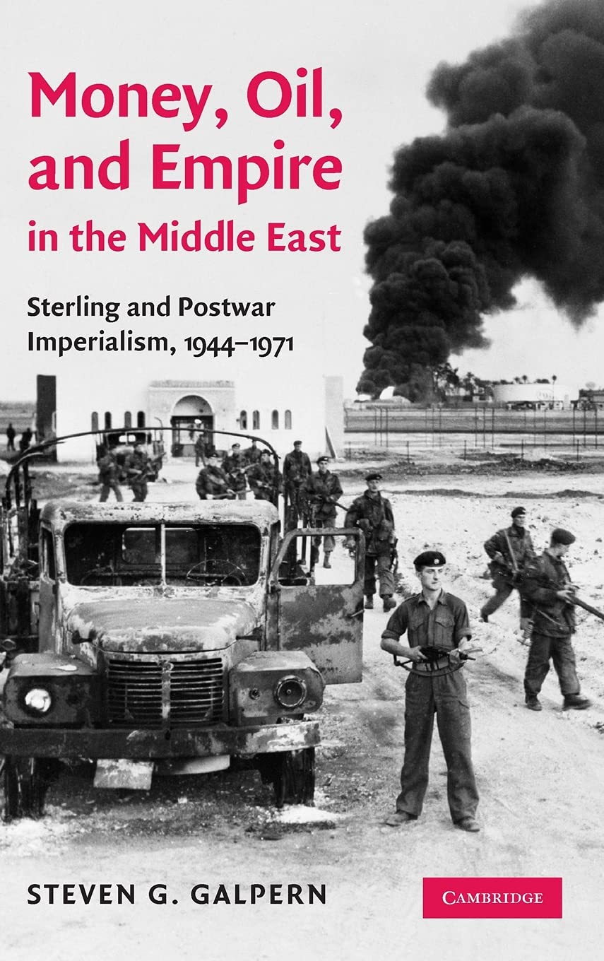 Money, Oil, and Empire in the Middle East: British Sterling & Postwar Imperialism 1944-1971 | History Book on Middle Eastern Economics & British Colonial Influence for Students & Researchers