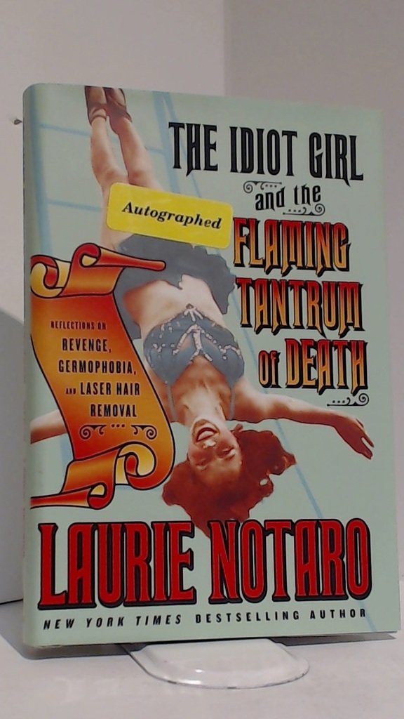 The Idiot Girl and the Flaming Tantrum of Death: A Humorous Memoir on Revenge, Germophobia & Laser Hair Removal | Perfect for Book Clubs & Self-Care Enthusiasts
