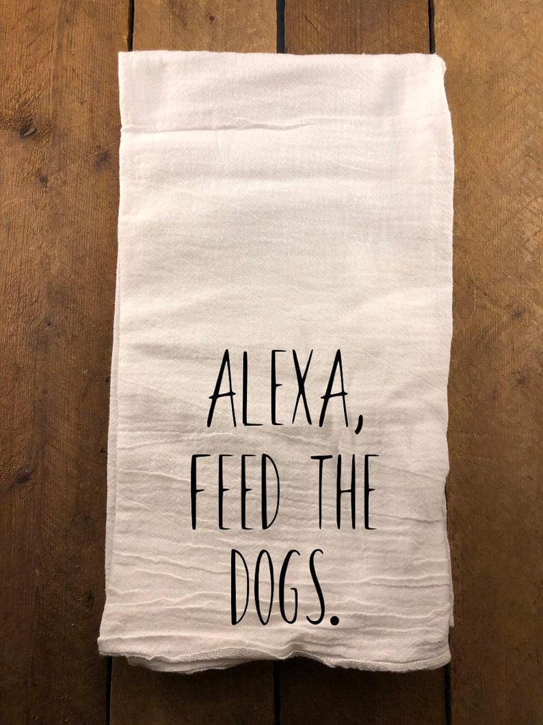 Funny Alexa Feed The Dogs Kitchen Towel - Farmhouse Flour Sack Dish Towel for Decorative Use - Perfect for Farmhouse Kitchens, Dog Lovers & Humorous Home Decor