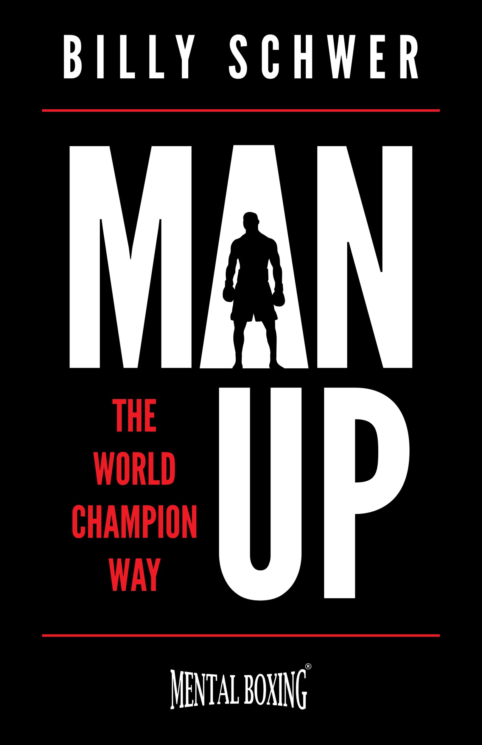 Man Up: The World Champion Way - Motivational Book for Men's Self-Improvement | Leadership & Success Guide | Perfect for Entrepreneurs, Athletes & Career Growth