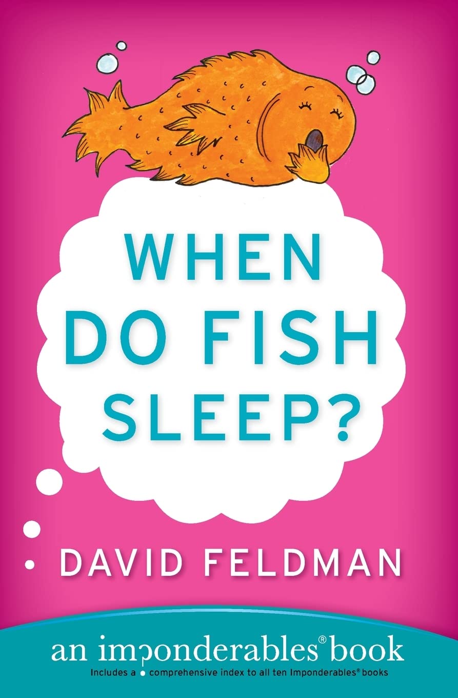 When Do Fish Sleep? - An Imponderables Book | Fun Science & Nature Trivia for Kids & Adults | Perfect for Bedtime Reading & Classroom Discussions