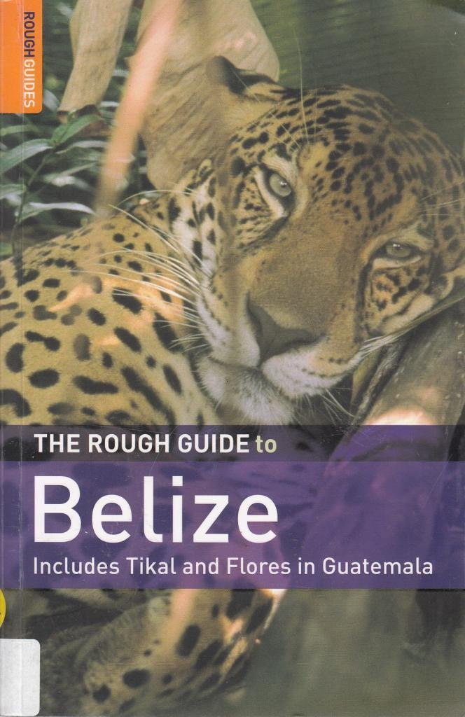 The Rough Guide to Belize 4th Edition - Comprehensive Travel Guide Book with Maps & Insider Tips | Perfect for Adventure Travel, Eco-Tourism & Caribbean Vacations