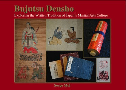 Bujutsu Densho: The Written Tradition of Japan’s Martial Arts Culture Book by Serge Mol | Martial Arts History, Samurai Techniques & Japanese Culture Study | Perfect for Martial Artists, Historians & Japan Enthusiasts