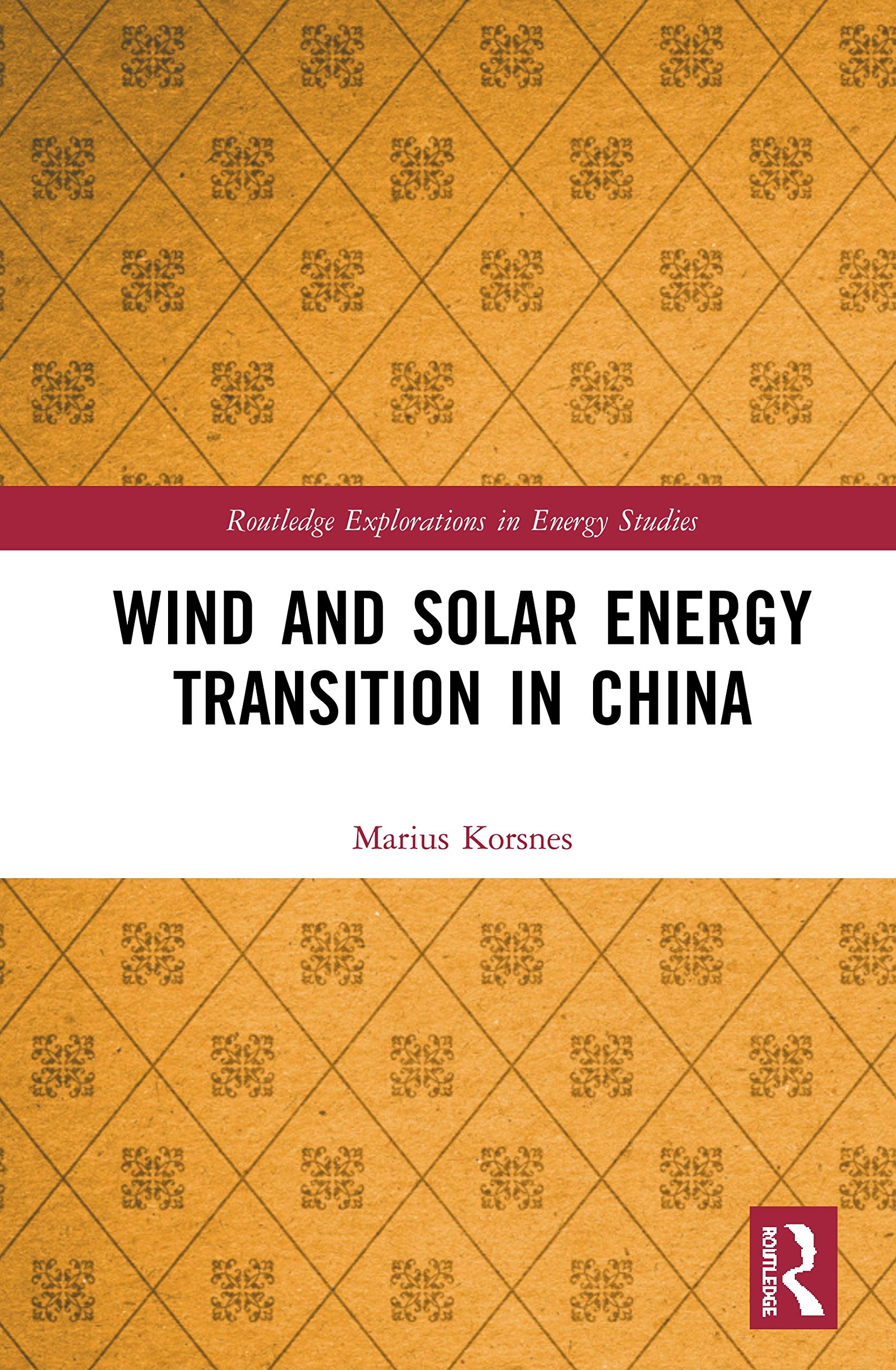China's Wind and Solar Energy Transition - Renewable Energy Development & Policy Analysis | Routledge Energy Studies | For Researchers & Policy Makers
