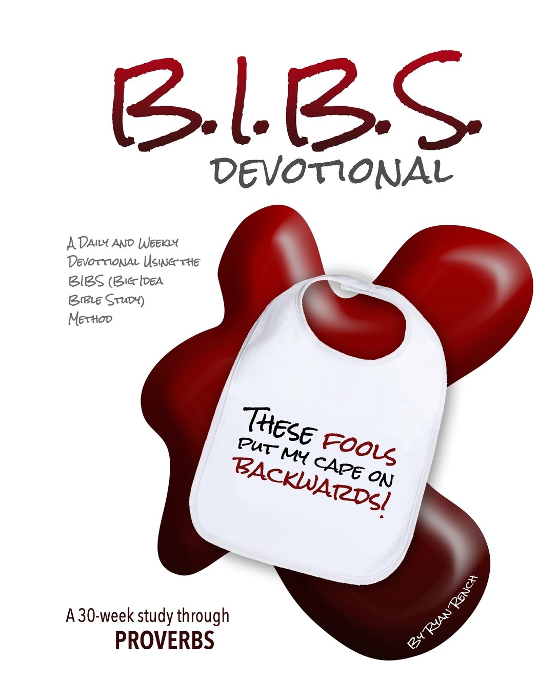 BIBS Devotional - Proverbs: Daily & Weekly Bible Study with Big Idea Method for Personal Growth & Spiritual Reflection | Perfect for Quiet Time, Small Groups & Church Studies
