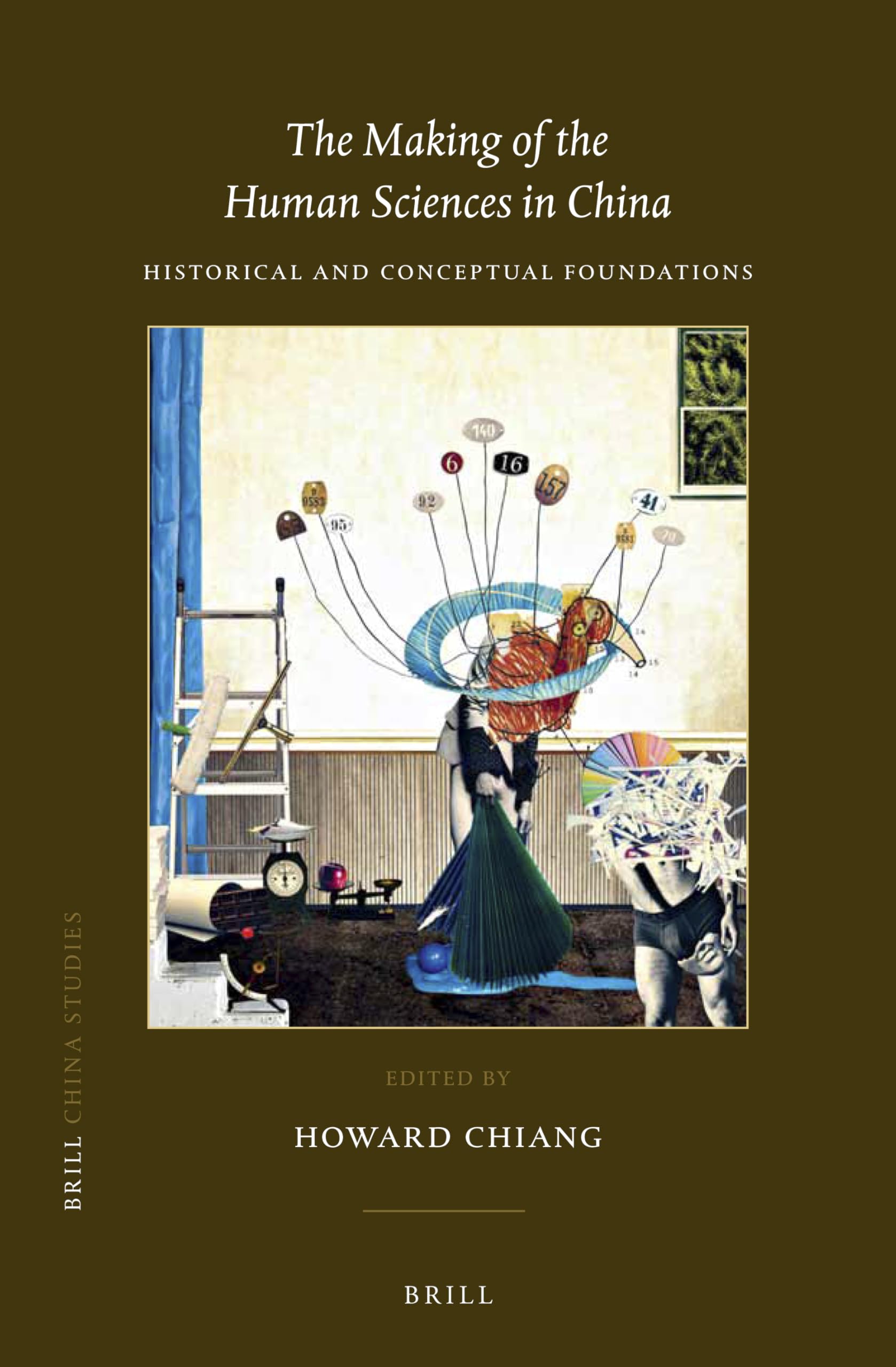 The Making of the Human Sciences in China - Historical Development & Academic Research | China Studies Series Vol.40 | For Scholars, Researchers & History Enthusiasts