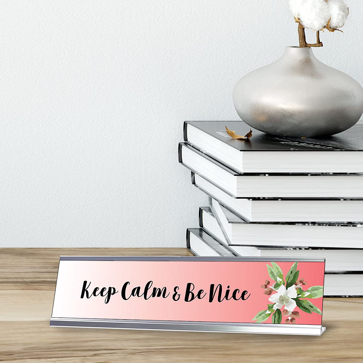 Keep Calm & Be Nice Floral Designer Desk Sign - 2 x 8 Inch Inspirational Office Decor for Receptionist, Teacher or Home Workspace