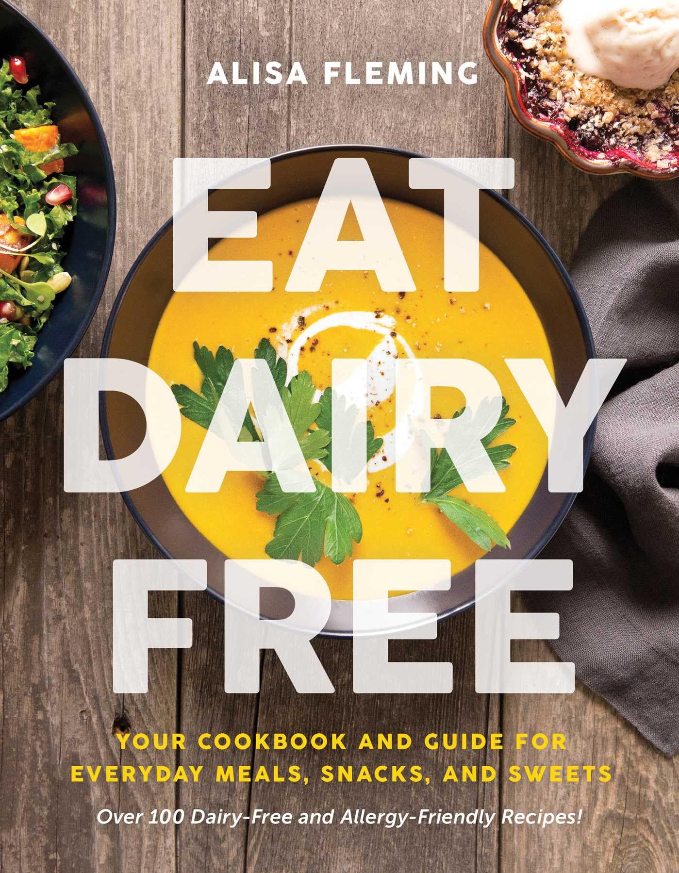 Dairy-Free Cookbook: Essential Recipes for Everyday Meals, Healthy Snacks & Delicious Desserts | Vegan & Lactose-Free Cooking at Home
