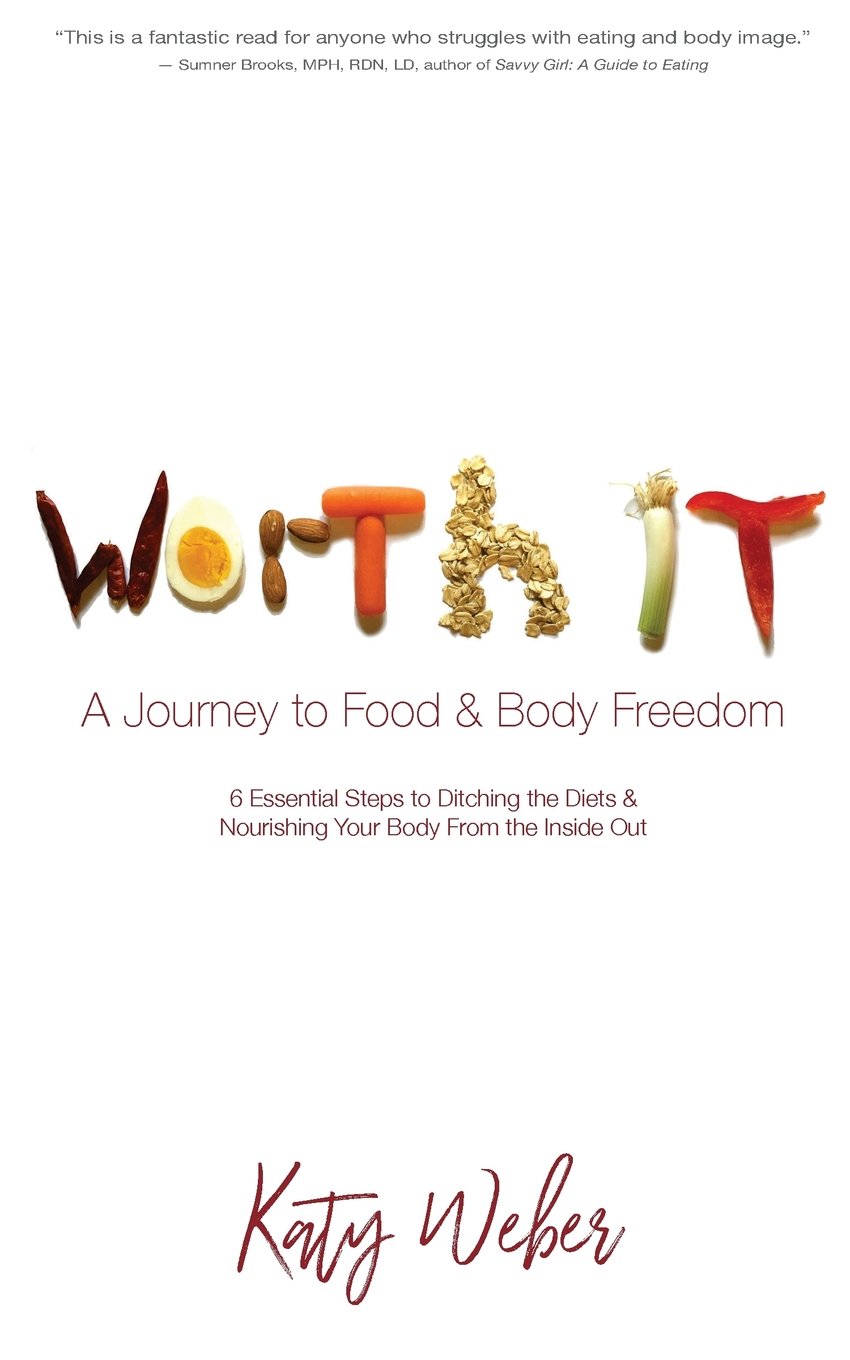 Worth It: A Journey to Food & Body Freedom - 6 Essential Steps to Quit Dieting & Nourish Your Body Naturally | Healthy Eating Guide for Mindful Living & Self-Care