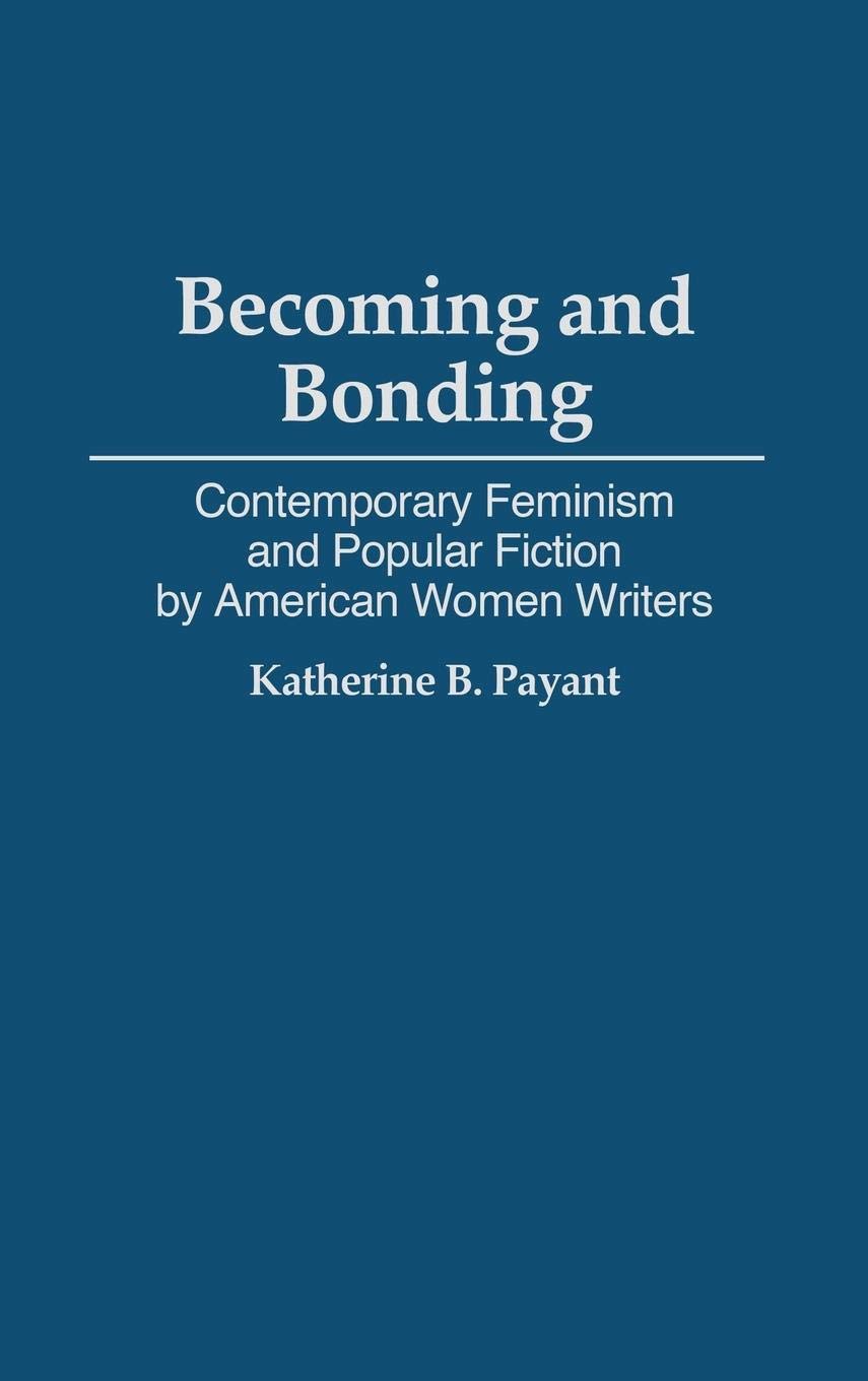 Becoming and Bonding: Contemporary Feminism & Popular Fiction by American Women Writers | Feminist Literature Analysis | Perfect for Book Clubs & Women's Studies Courses