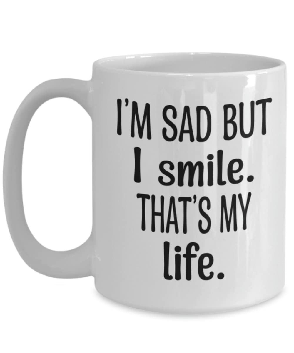 Inspirational Coffee Mug - 'I'm Sad But Still Smile' Gift for Him/Her | Office & Home Use