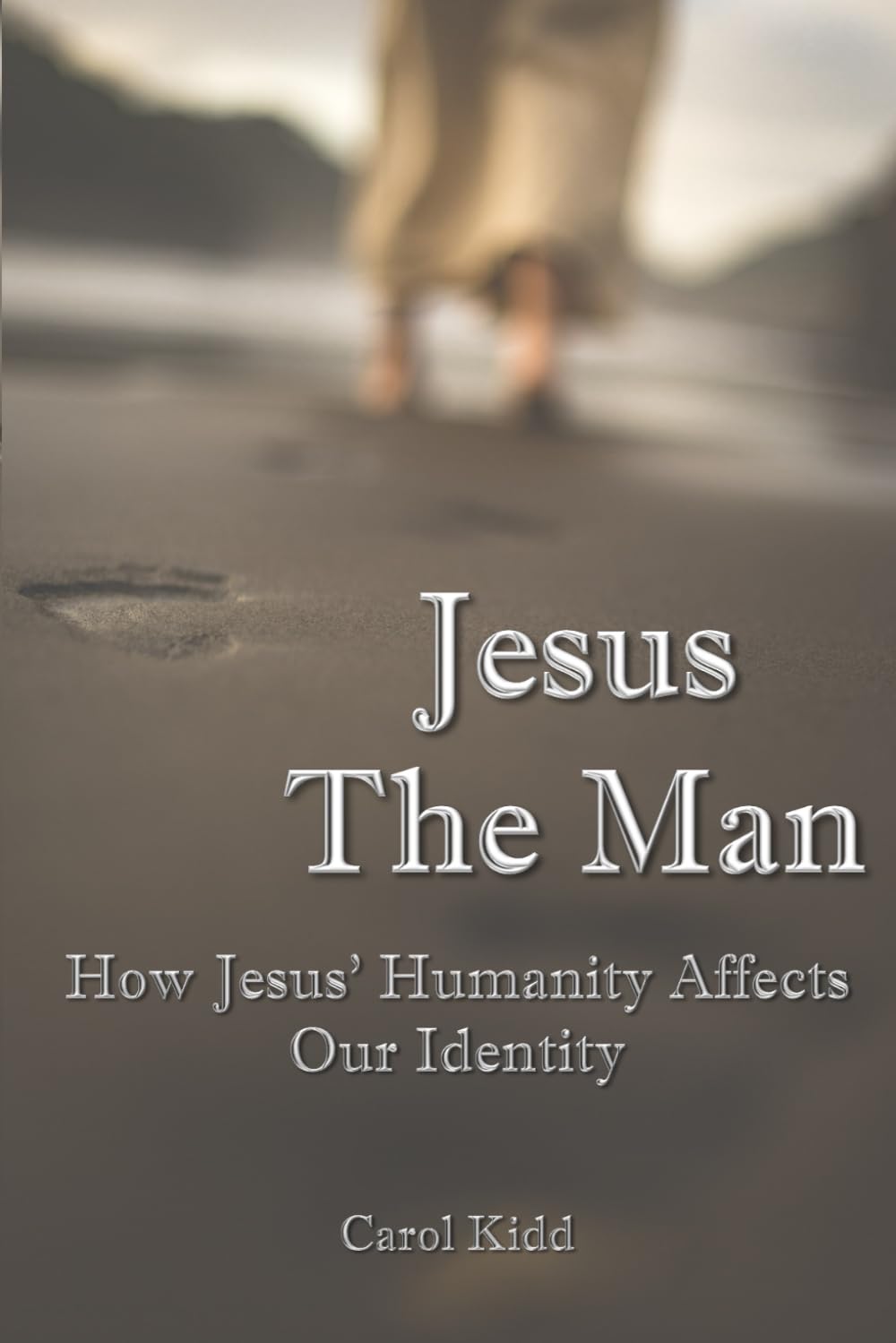 Jesus The Man: How Jesus’ Humanity Shapes Our Christian Identity - Perfect for Bible Study, Small Groups & Personal Devotion