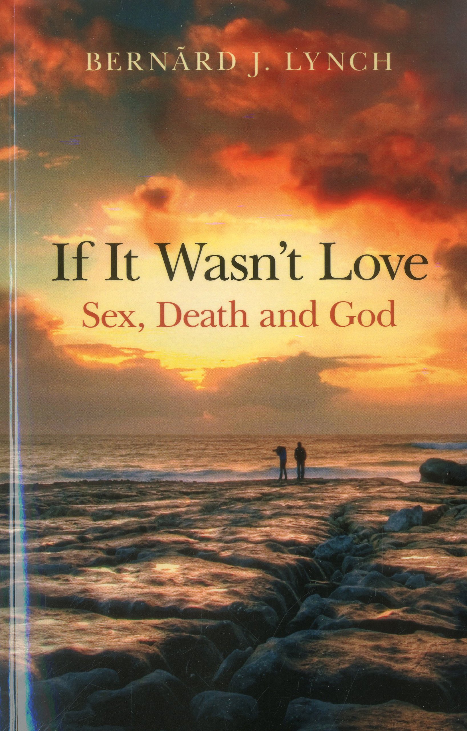 If It Wasn't Love: Exploring Relationships Between Sex, Death and Spirituality - Thought-Provoking Book for Philosophy Discussions & Personal Reflection