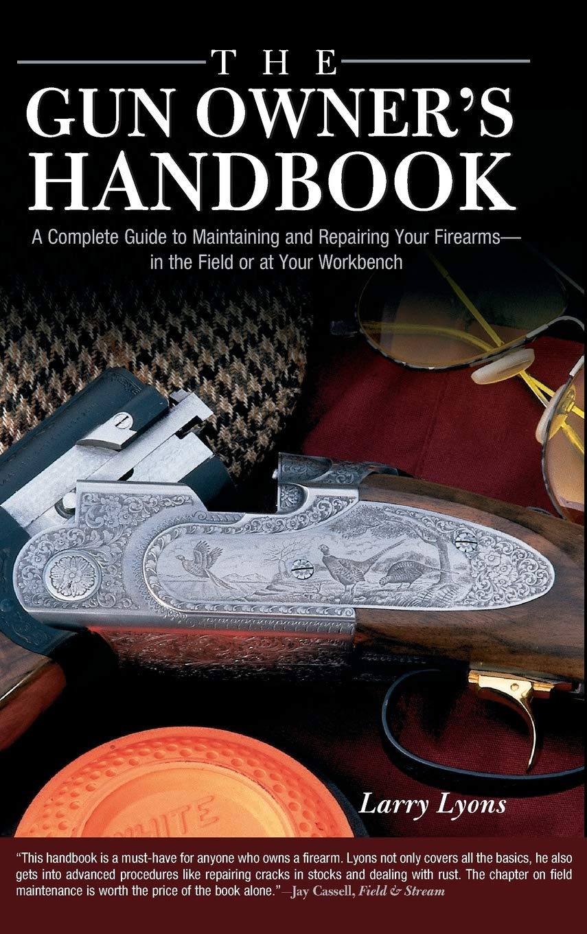 Gun Owner's Handbook: Complete Guide to Firearm Maintenance & Repair for Field or Workshop Use | Essential for Shooting Range, Hunting & Home Defense