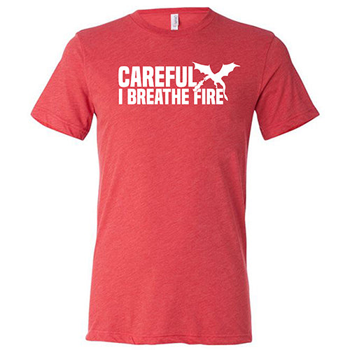 Careful I Breathe Fire Graphic T-Shirt - Unisex Cotton Tee for Men & Women - Perfect for Dragon Lovers, Fantasy Fans & Funny Gift Occasions