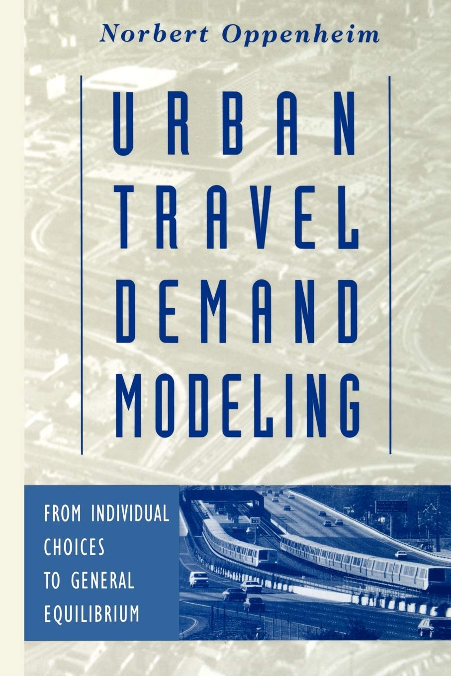Urban Travel Demand Modeling: From Individual Choices to General Equilibrium | Transportation Planning & Policy Analysis | City Infrastructure Development Solutions