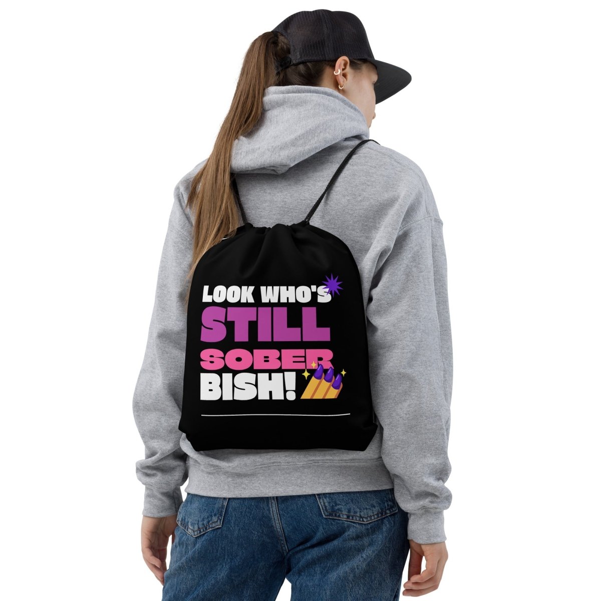 Still Sober Bish! Funny Drawstring Backpack - Perfect for Gym, Travel & Festival Essentials