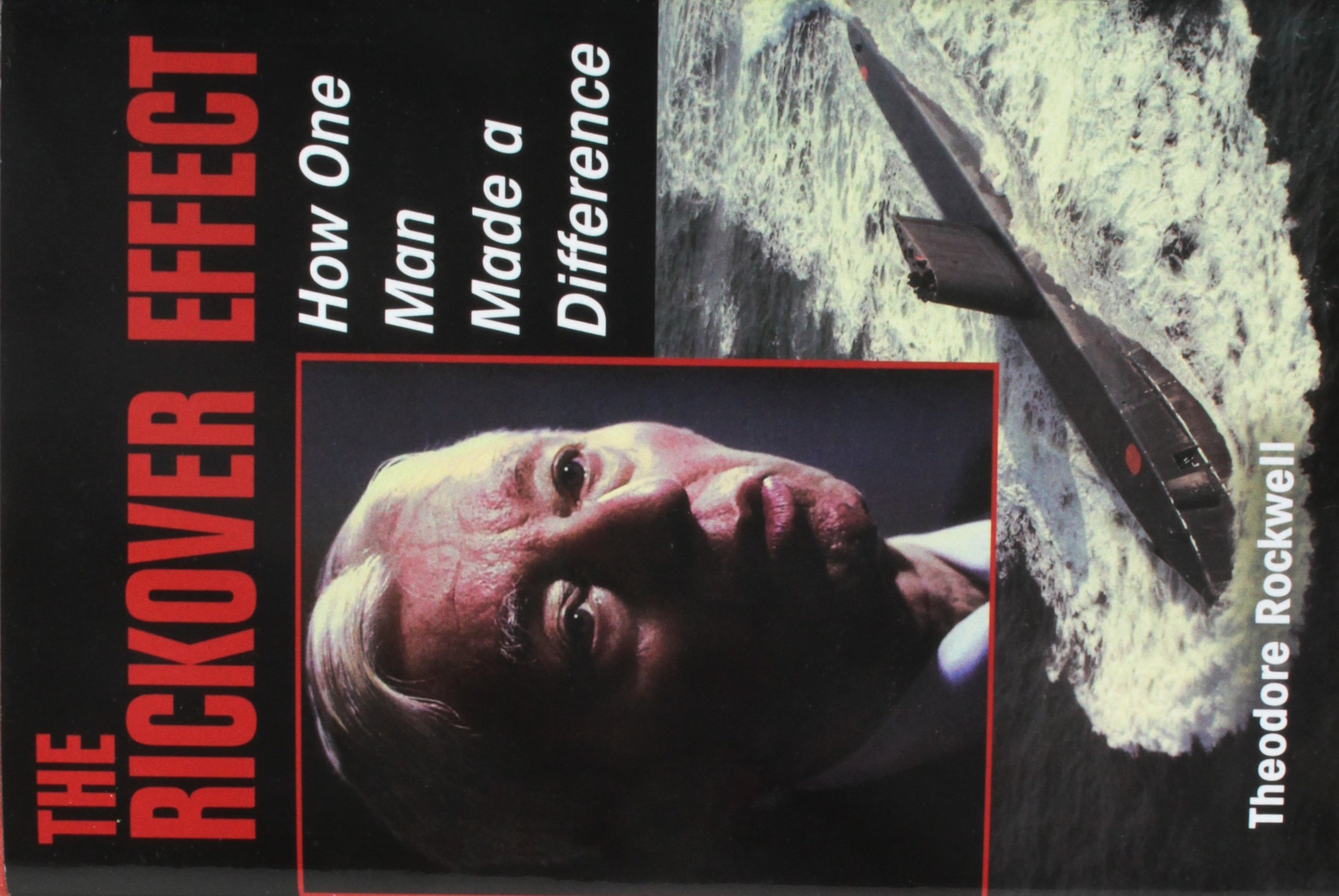 The Rickover Effect: How One Man Made a Difference - Leadership Lessons for Business and Military Professionals | Perfect for Entrepreneurs, Managers, and History Enthusiasts