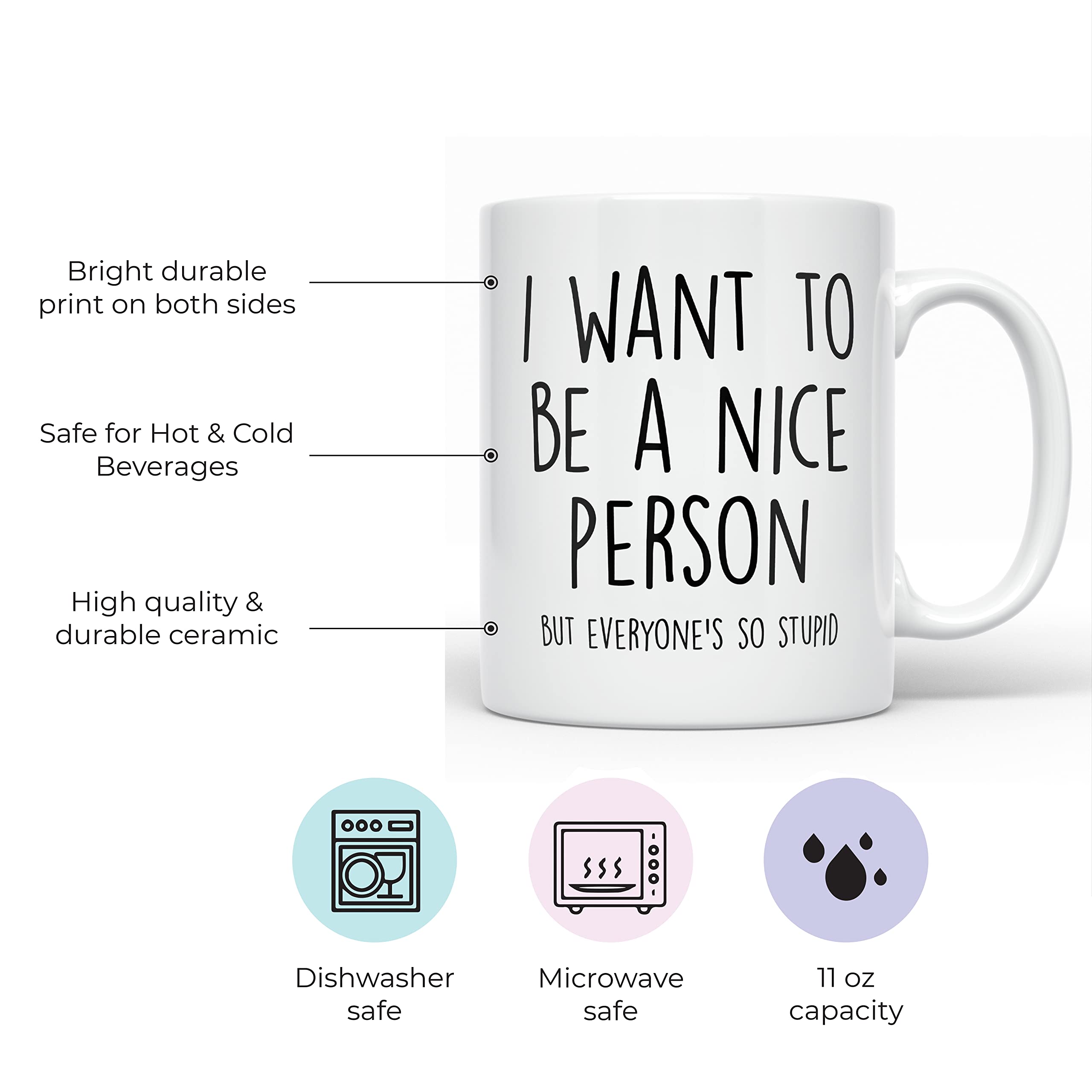 YouNique Designs Funny Coffee Mug - 'I Want to Be A Nice Person But Everyone Is So Stupid' - 11oz Ceramic Mug for Women & Men (White) - Perfect for Office, Home Use & Gift Giving