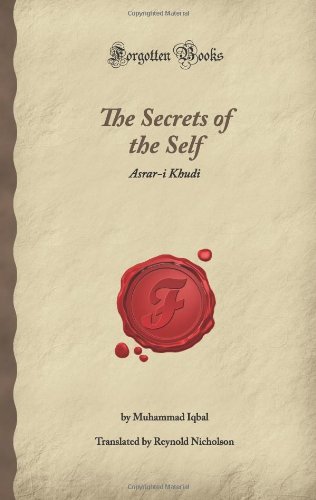 The Secrets of the Self: Asrar-i Khudi by Muhammad Iqbal - Forgotten Books Classic | Islamic Philosophy & Spiritual Growth | Perfect for Book Clubs & Personal Enlightenment