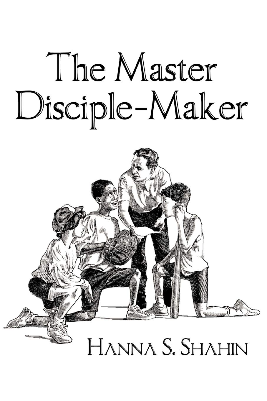 The Master Disciple-Maker - Christian Leadership Training Guide for Church Growth & Discipleship | Perfect for Pastors, Small Groups & Bible Study