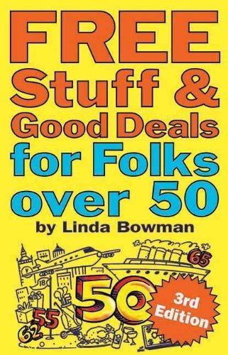 Free Stuff and Good Deals for Seniors Over 50 - Money-Saving Guide for Retirement Lifestyle by Linda Bowman | Perfect for Budgeting, Gift Ideas & Senior Living Essentials (2007)