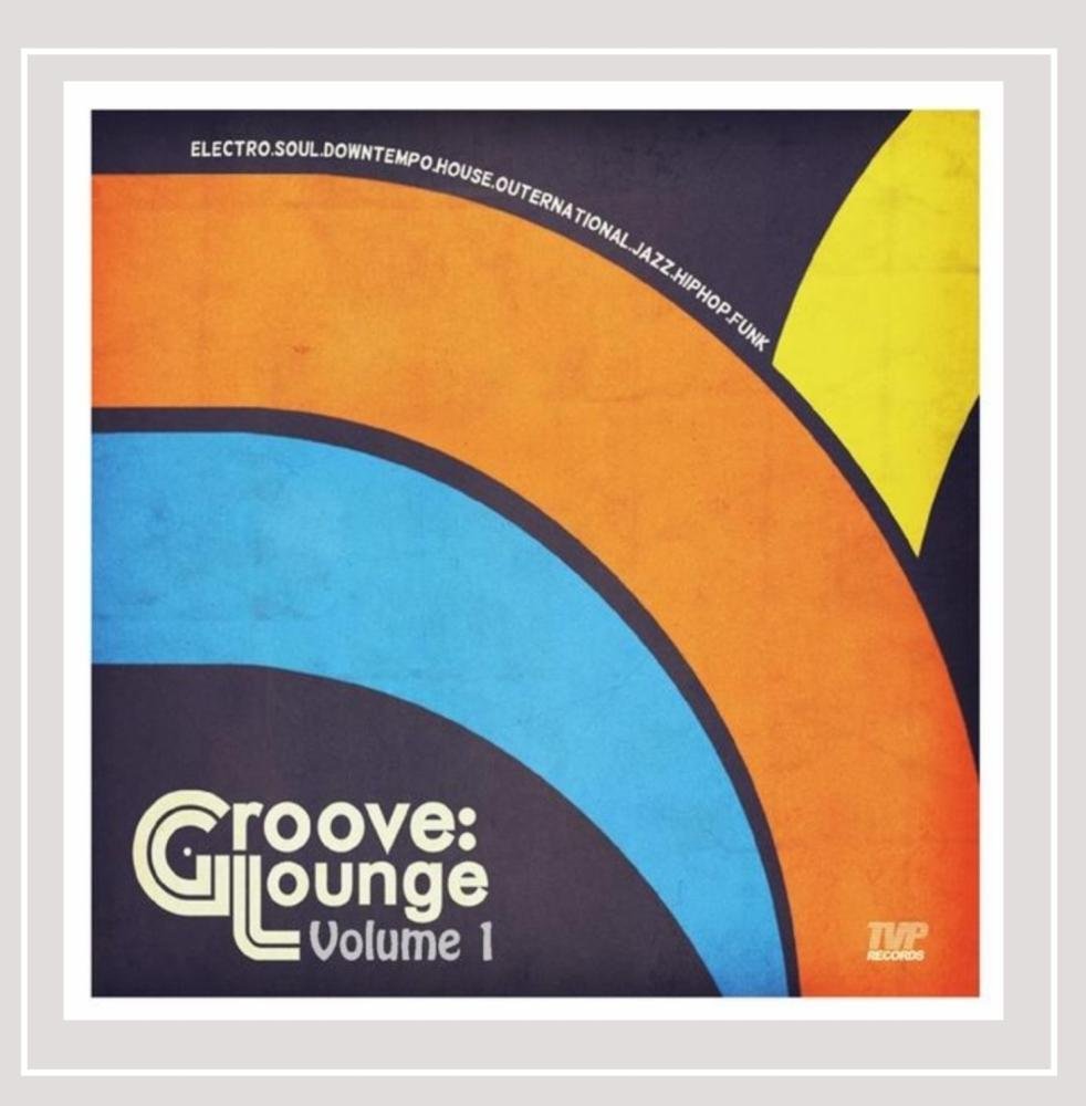 Groove Lounge Vol.1 - Relaxing Music for Yoga, Meditation & Stress Relief | Various Artists | Perfect for Spa, Study & Sleep