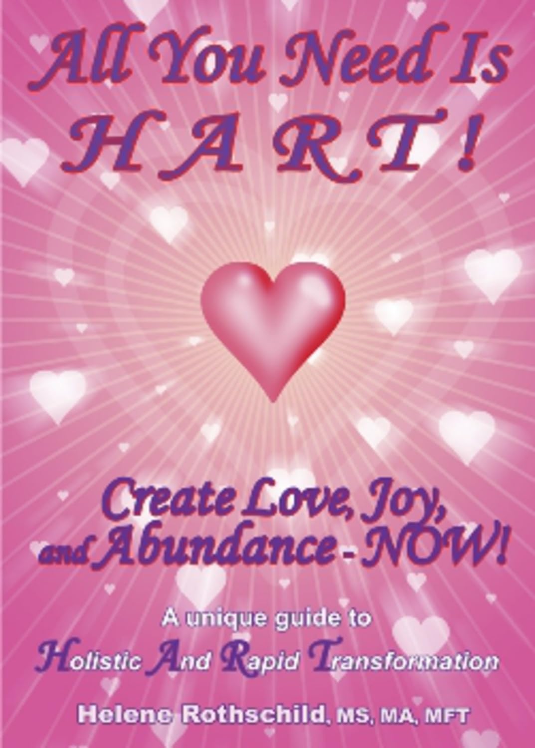 All You Need is Hart! Create Love, Joy and Abundance - Inspirational Gift for Birthdays, Weddings & Special Occasions
