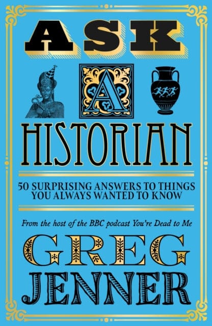 Ask A Historian: 50 Surprising Answers to Historical Questions You Always Wanted to Know | Perfect for History Buffs, Students & Trivia Lovers