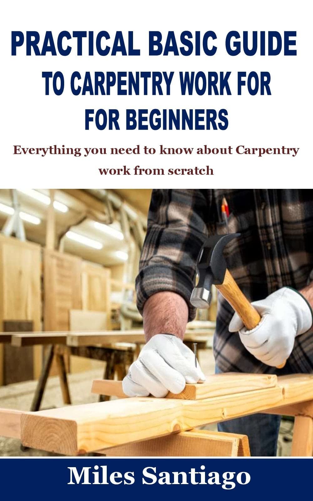 Beginner's Carpentry Guide - Essential Woodworking Basics for DIY Projects