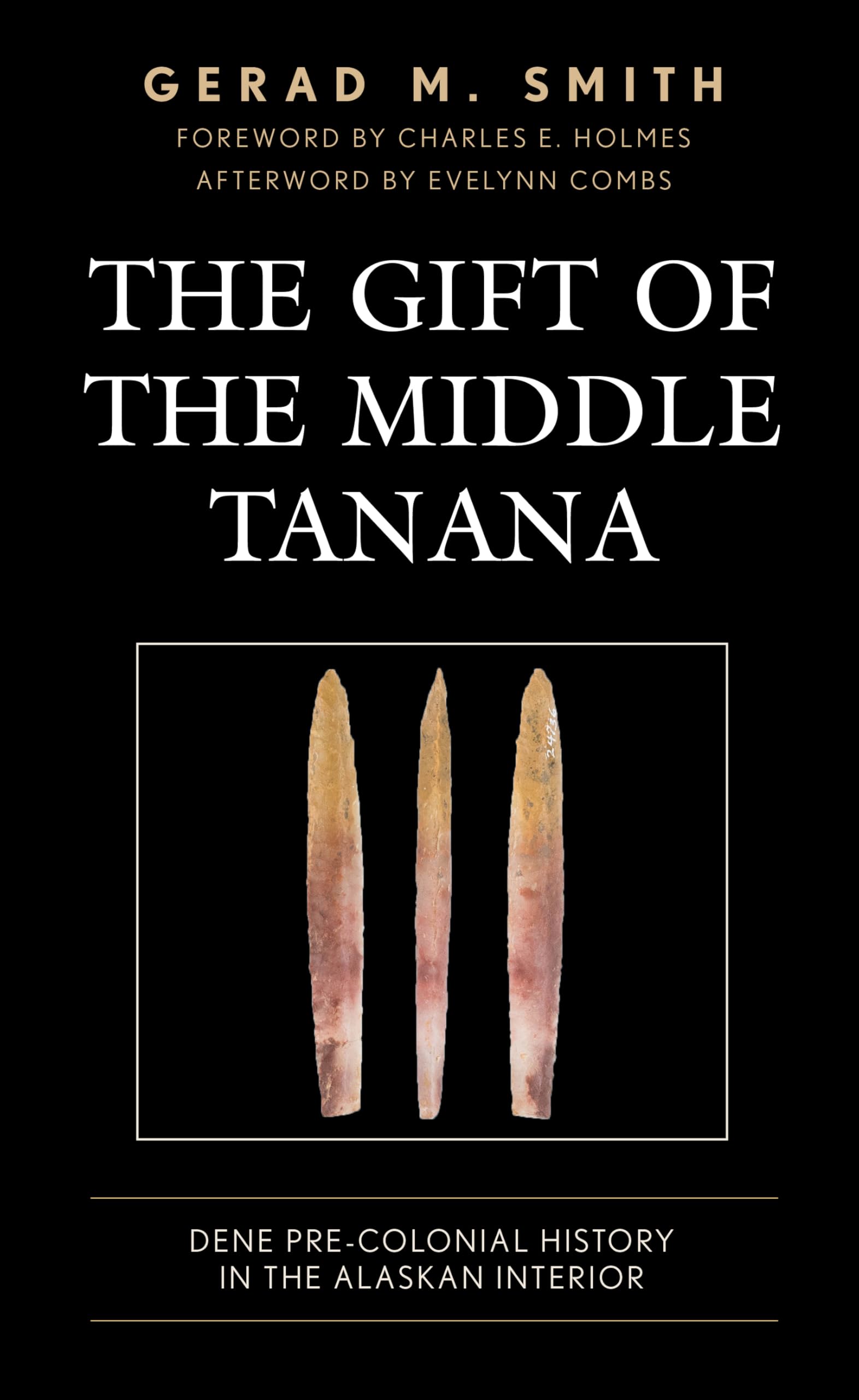 The Gift of the Middle Tanana: Dene Pre-Colonial History in Interior Alaska - Explore Native Alaskan Heritage & Culture for History Enthusiasts & Students