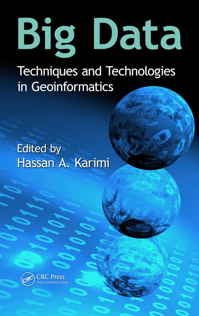 Big Data in Geoinformatics: Advanced Techniques and Technologies for Spatial Analysis & GIS Applications