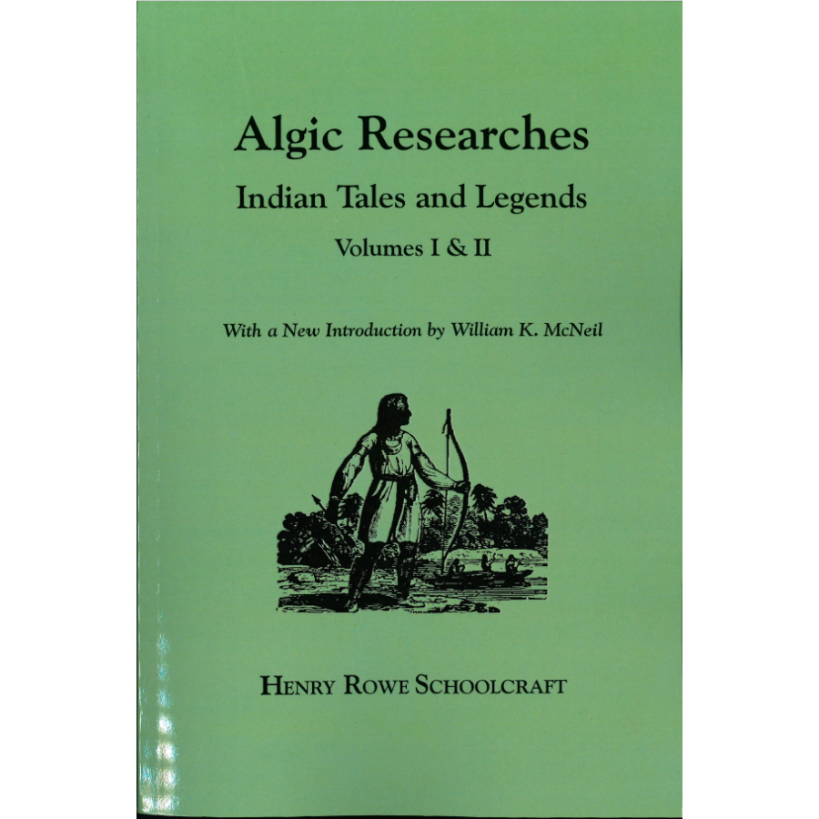 Algic Researches: Mental Characteristics of North American Indians, Indian Tales & Legends (2 Volumes in 1) | Native American Culture Studies, Anthropology Books, Historical Folklore Collection for Researchers & Educators