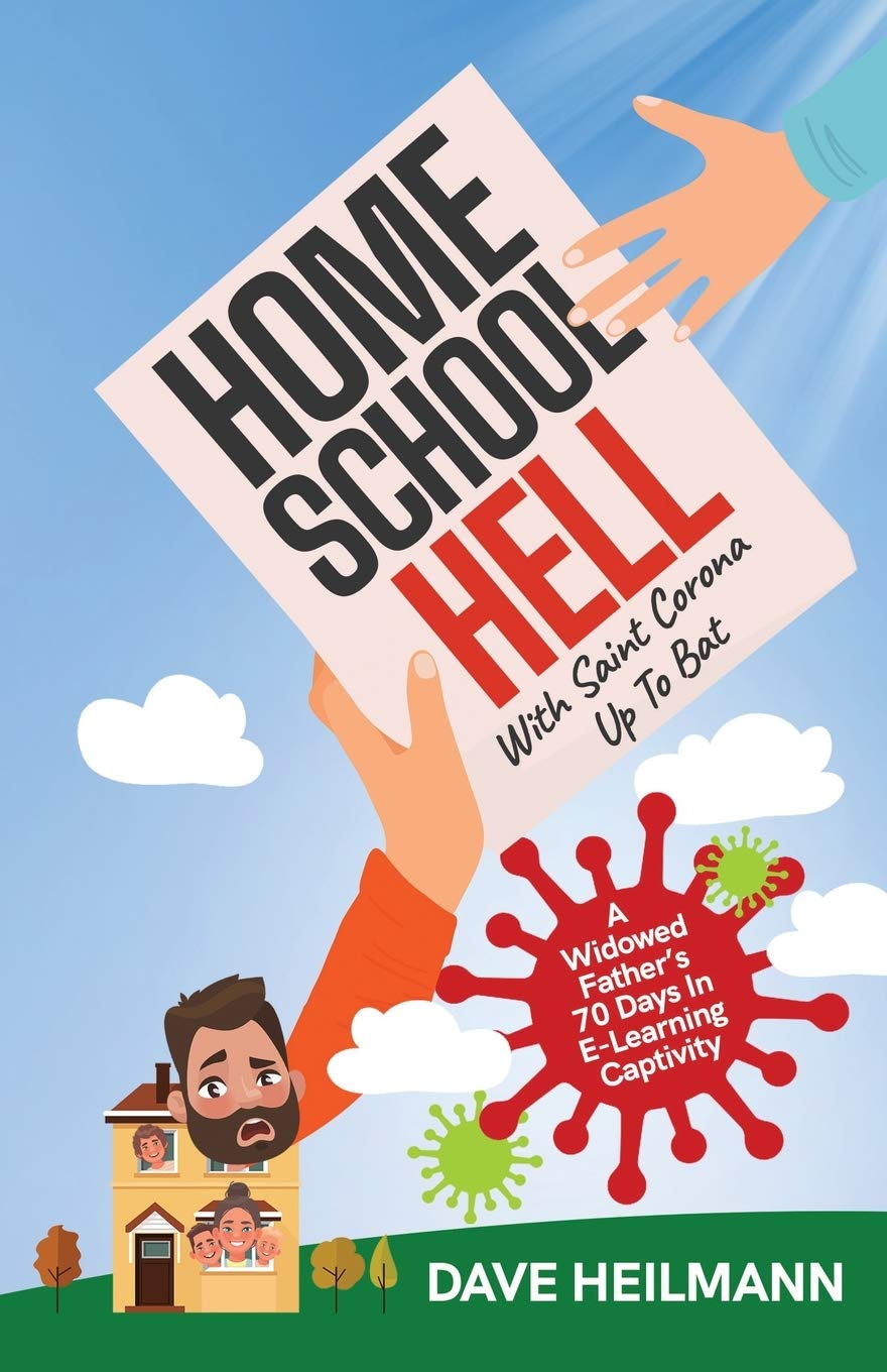 Homeschool Struggles with Saint Corona Up to Bat: A Widowed Father's 70 Days in E-Learning Captivity - Parenting During Pandemic & Remote Learning Challenges