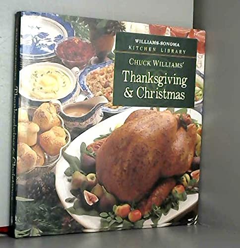 Chuck Williams' Thanksgiving & Christmas Cookbook | Williams-Sonoma Kitchen Library | Holiday Recipes for Family Gatherings & Festive Meals