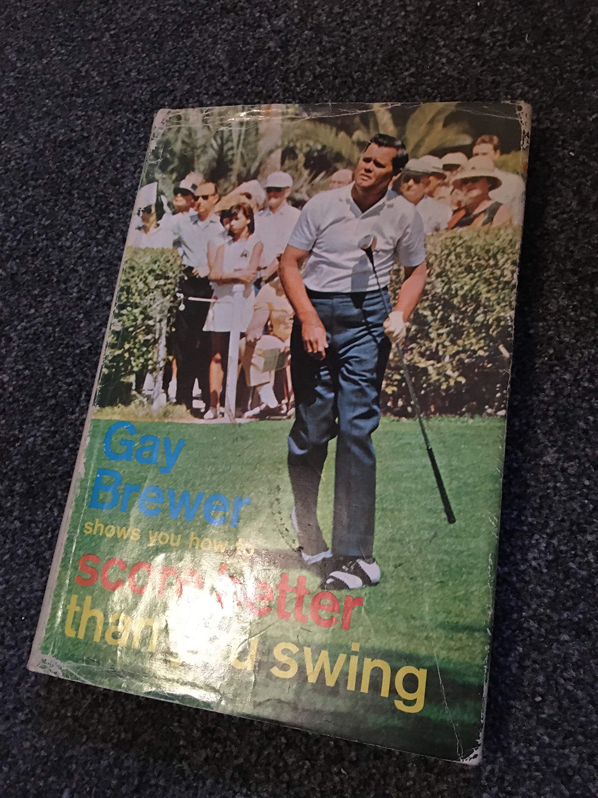 Gay Brewer's Golf Digest Book: Improve Your Score Beyond Your Swing | Perfect for Golf Enthusiasts & Beginners