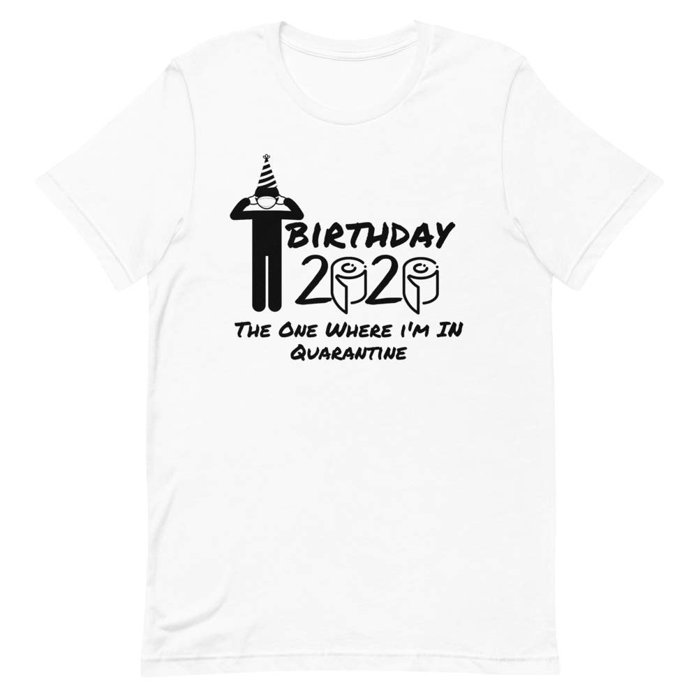 2020 Funny Quarantine Birthday T-Shirt - 'The One Where I'm in Quarantine' Social Distancing Pandemic Gift - Perfect for Virtual Parties & Stay-at-Home Celebrations