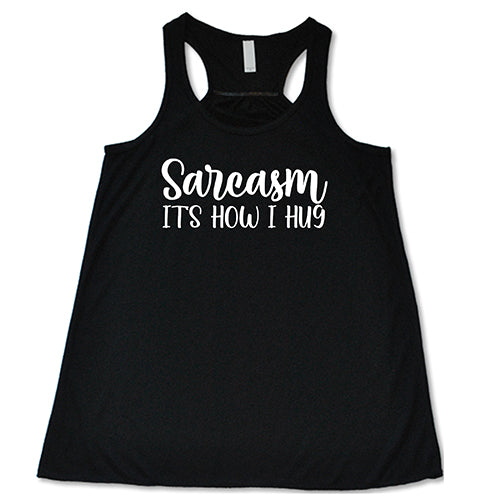 Sarcasm It's How I Hug Funny T-Shirt - Sarcastic Humor Gift for Friends & Family - Perfect for Casual Wear, Parties & Gifts